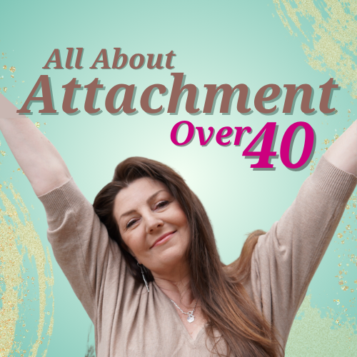 All About Attachment Over 40