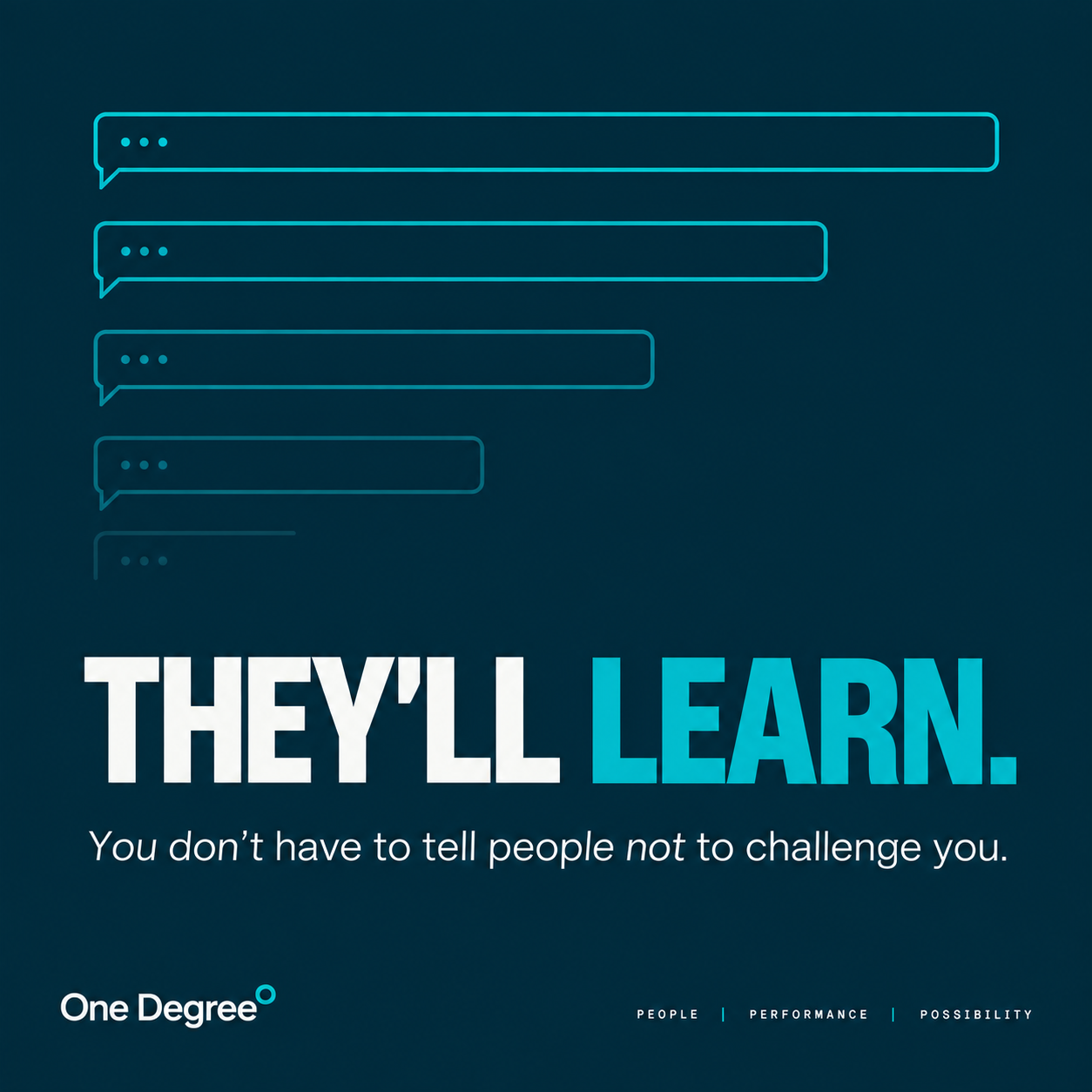 Graphic showing five speech bubbles shrinking into silence with the text: They'll learn. You don't have to tell people not to challenge you. One Degree logo. Graphic showing five speech bubbles shrinking into silence with the text: They'll learn. You don't have to tell people not to challenge you. One Degree logo.