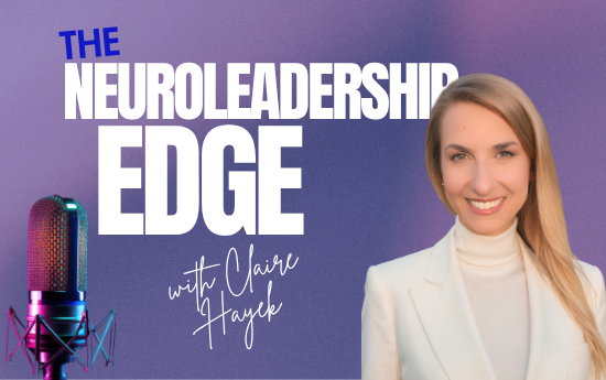 The NeuroLeadership Edge Podcast — with Claire Hayek