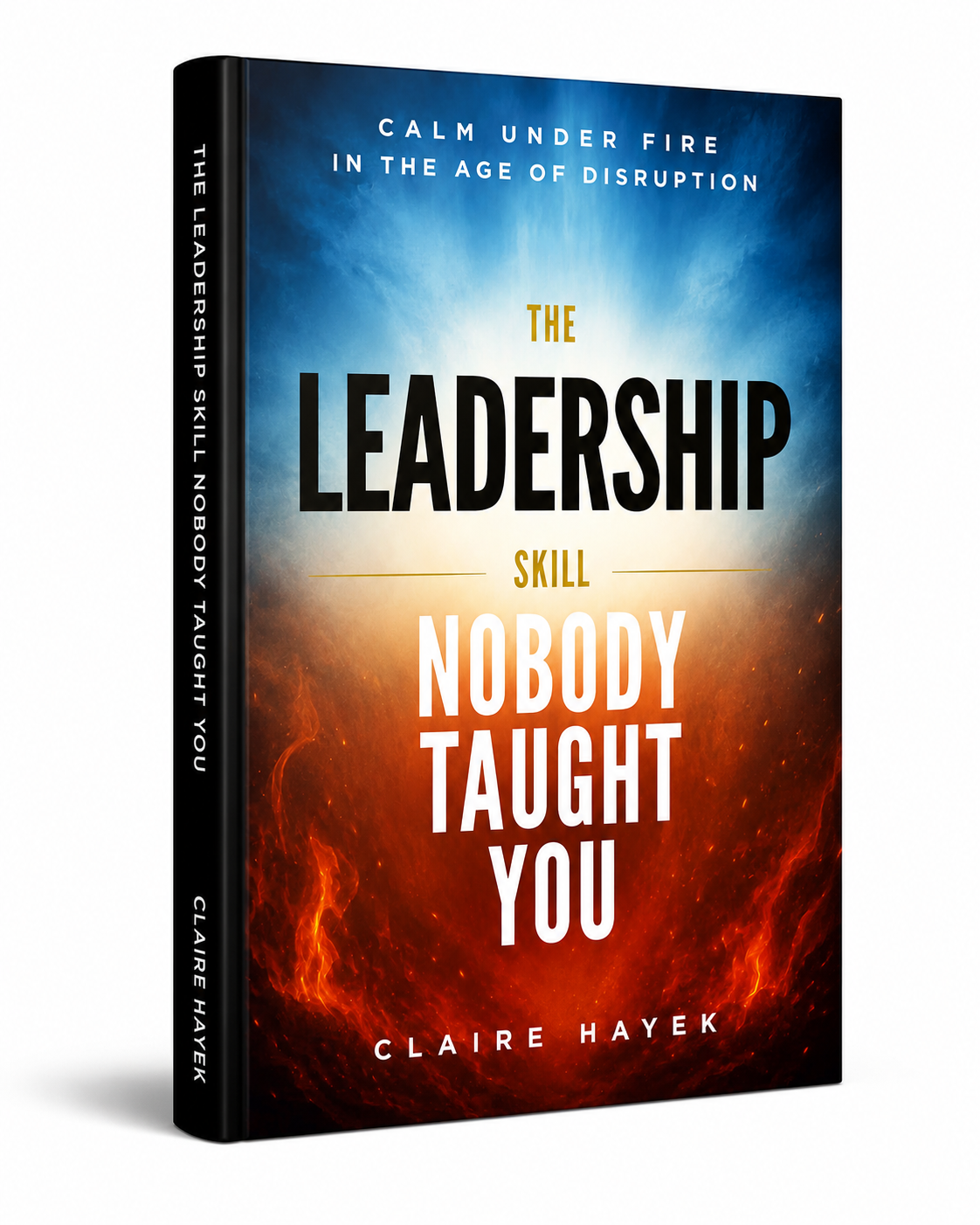 The Leadership Skill Nobody Taught You by Claire Hayek