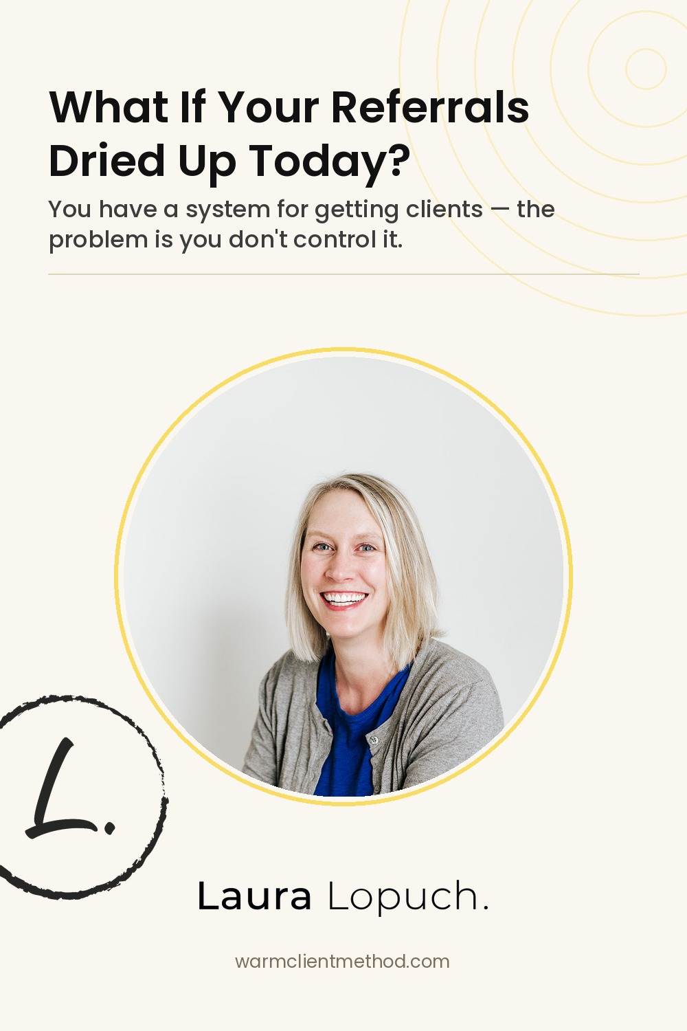 Pinterest pin: what happens if your client referrals dried up today — The WARM Client Method Pinterest pin: what happens if your client referrals dried up today — The WARM Client Method