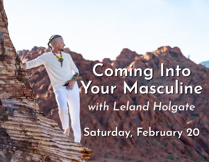 Coming Into Your Masculine with Leland Holgate