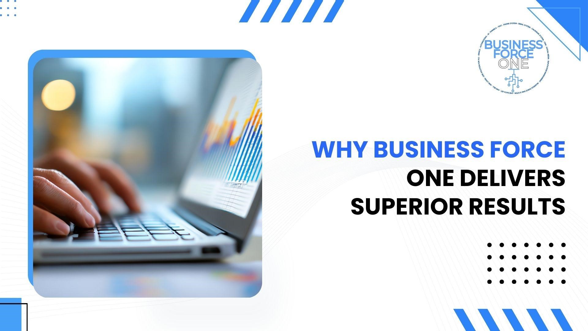 Why Business Force One Delivers Superior Results