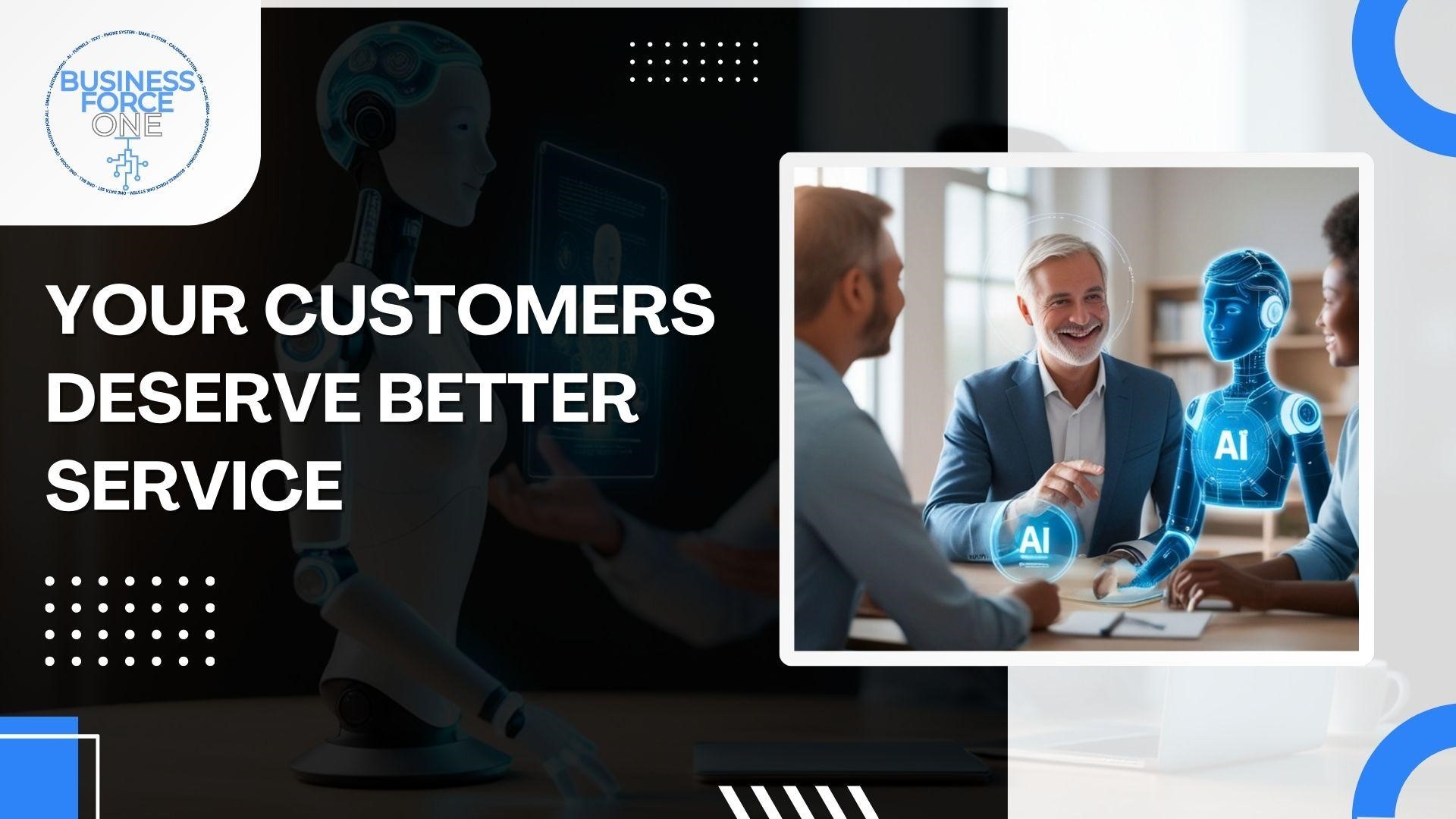 Your Customers Deserve Better Service