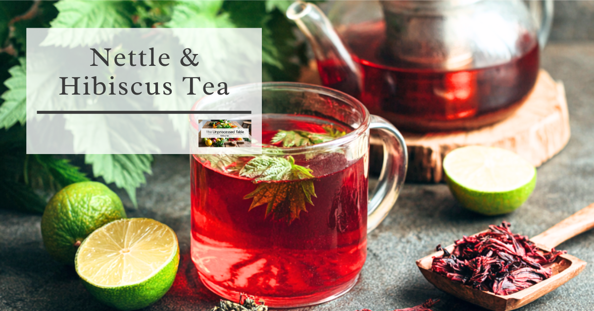 https://unprocessedtable.com/post/nettle-hibiscus-tea