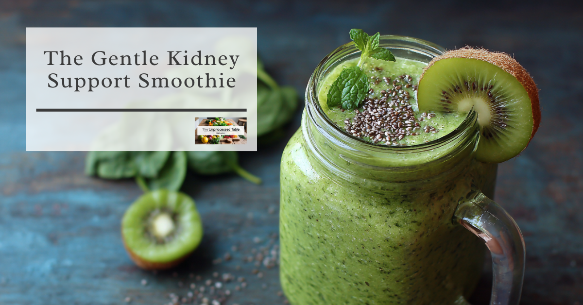 https://unprocessedtable.com/post/the-gentle-kidney-support-smoothie https://unprocessedtable.com/post/the-gentle-kidney-support-smoothie