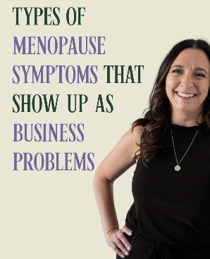 types of menopause symptoms that show up as business problems