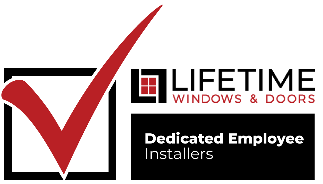 Lifetime Windows & Doors Dedicated Employee Installers