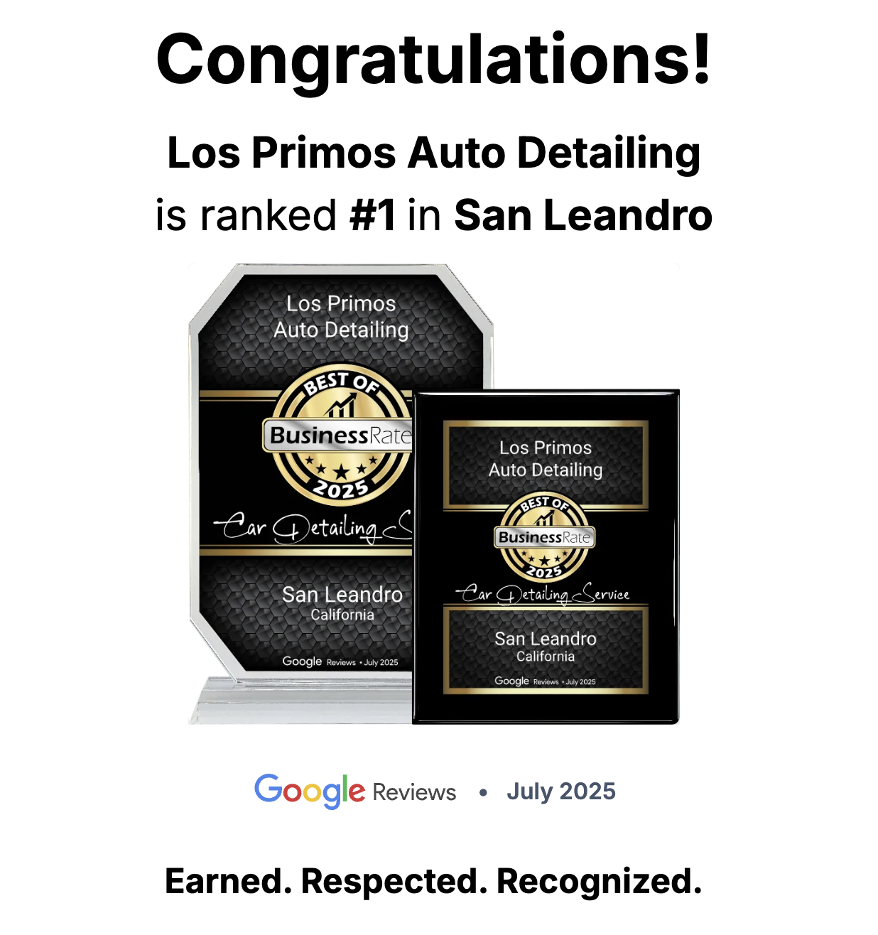 Los primos congratulations plaque saying Los Primos Auto Detailing is ranked # in an Leandro. Earned. Respected. Recognized. 
