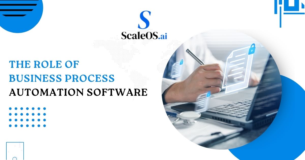  the role of business process automation software in improving efficiency