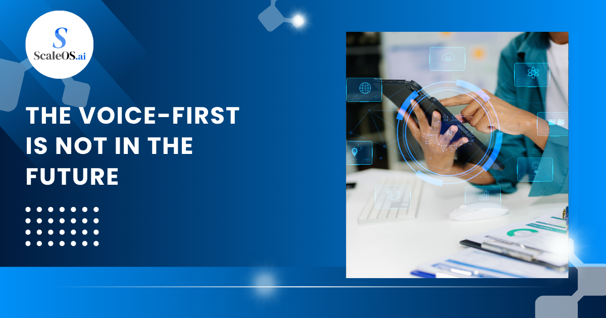 voice-first technology is not the future it is already here
