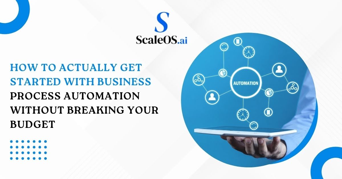 how to get started with business process automation without breaking your budget 