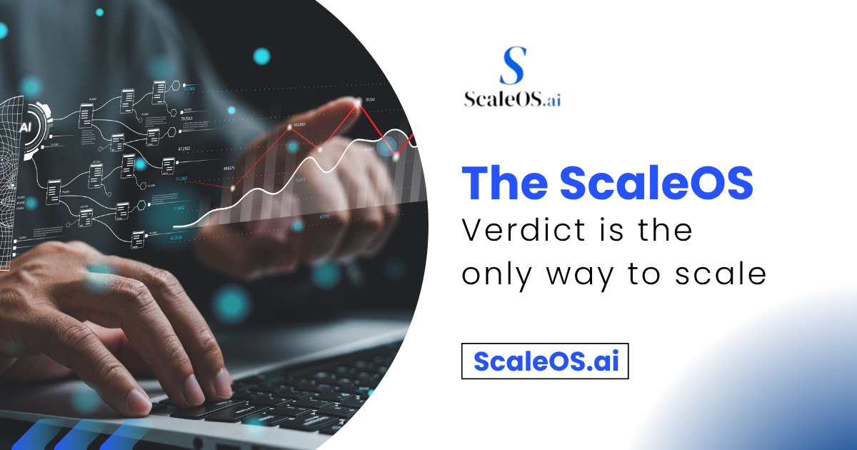 The ScaleOS Verdict is the only way to scale
