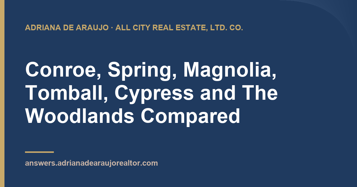 Adriana De Araujo article card: Conroe, Spring, Magnolia, Tomball, Cypress and The Woodlands Compared