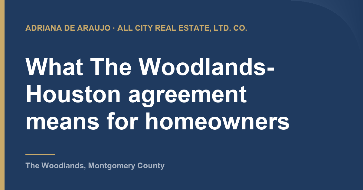 Adriana De Araujo article card: What The Woodlands-Houston agreement means for homeowners