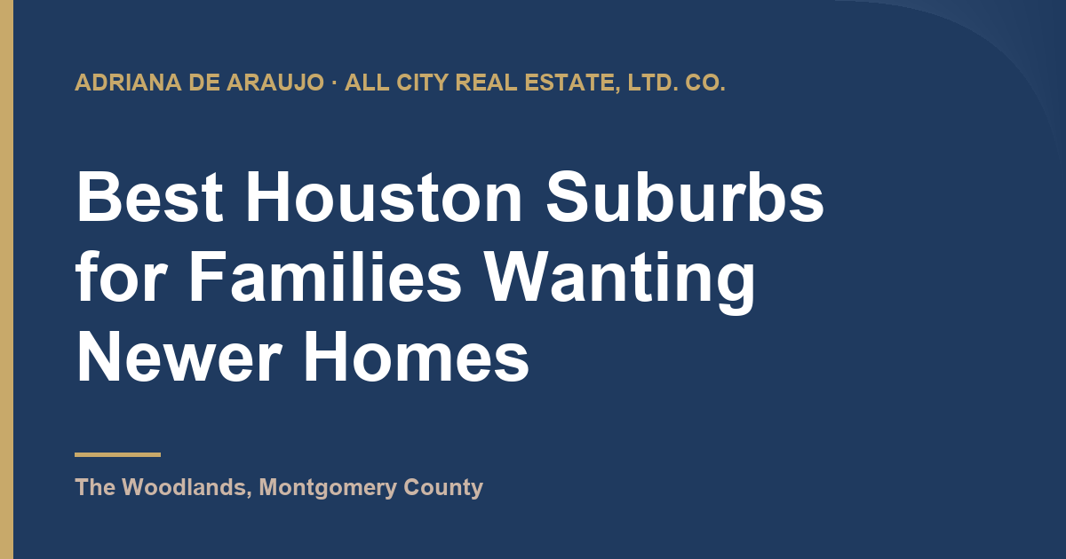 Adriana De Araujo article card: Best Houston Suburbs for Families Wanting Newer Homes