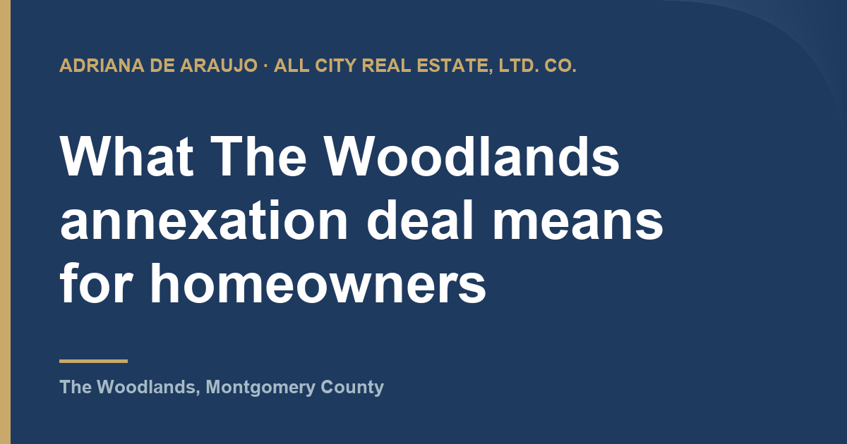 Adriana De Araujo article card: What The Woodlands annexation deal means for homeowners