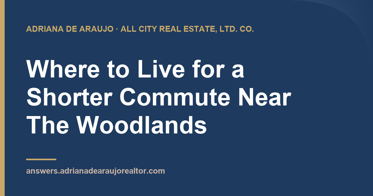 Adriana De Araujo article card: Where to Live for a Shorter Commute Near The Woodlands
