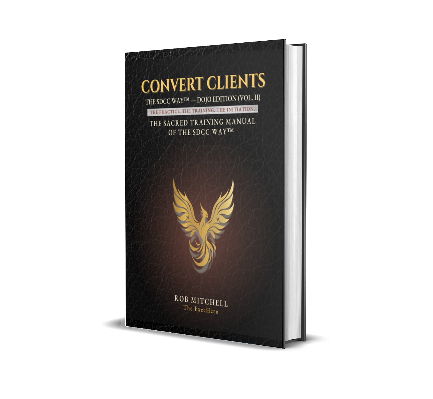 Convert Clients Volume II The Dojo Edition