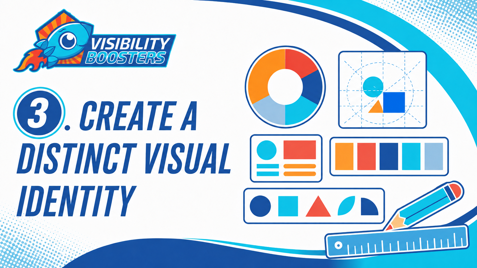 Create a distinct visual identity with consistent colours, fonts and imagery - Visibility Boosters
