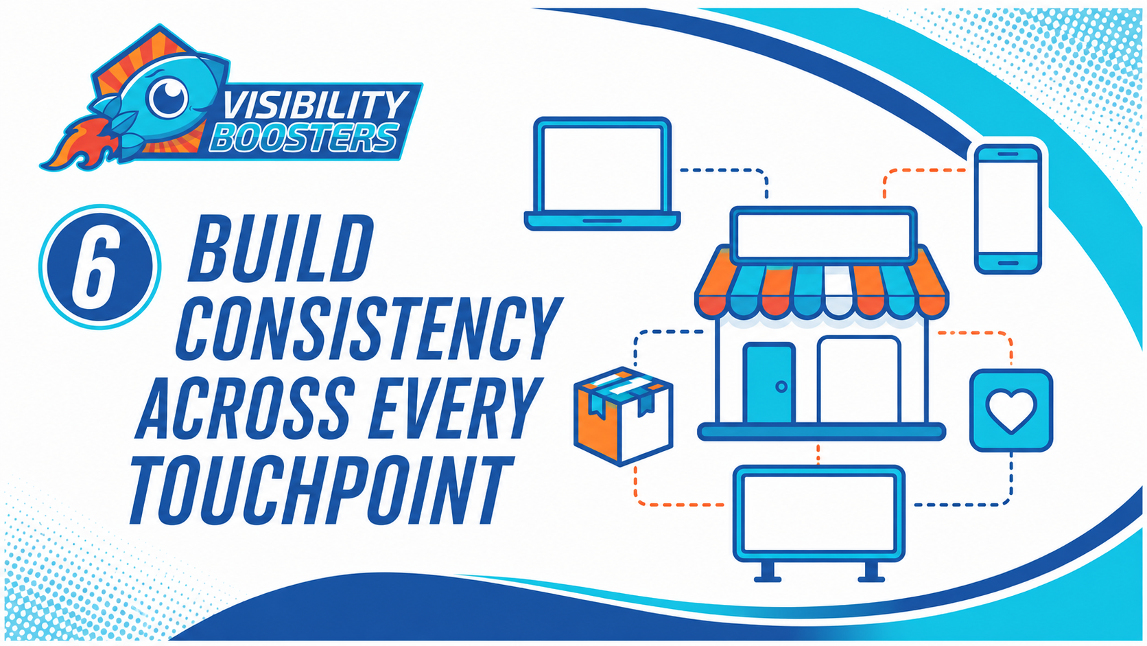 Build brand consistency across websites, social media and customer touchpoints - Visibility Boosters