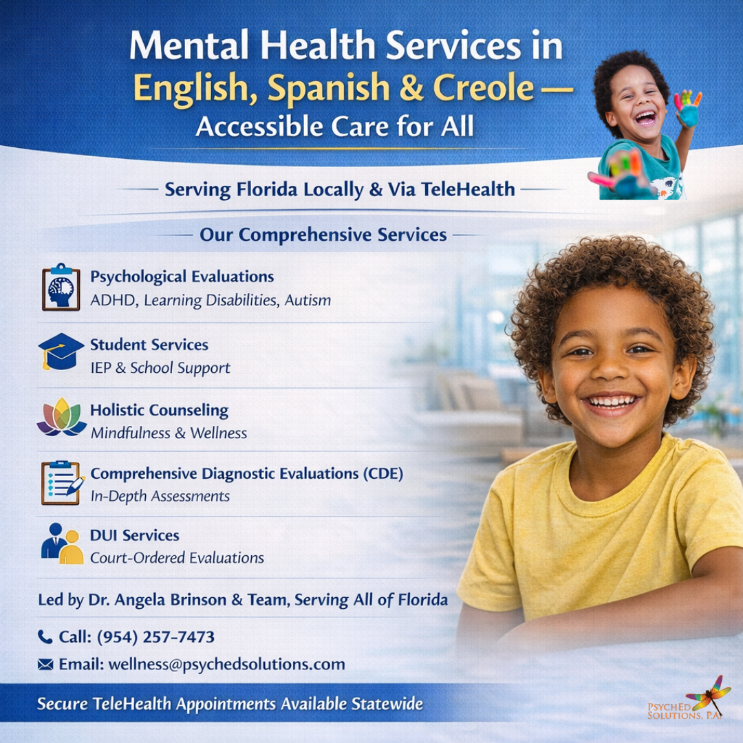 Promotional flyer for mental health services in English, Spanish, and Creole, offering accessible care across Florida locally and via telehealth. Services listed include psychological evaluations for ADHD, learning disabilities, and autism; student services for IEP and school support; holistic counseling focused on mindfulness and wellness; comprehensive diagnostic evaluations (CDE); and DUI court-ordered evaluations. Contact information includes phone number (954) 257-7473 and email wellness@psychedsolutions.com . The design features a smiling young child in a yellow shirt and a smaller image of a happy child with painted hands, conveying a welcoming and family-friendly atmosphere.