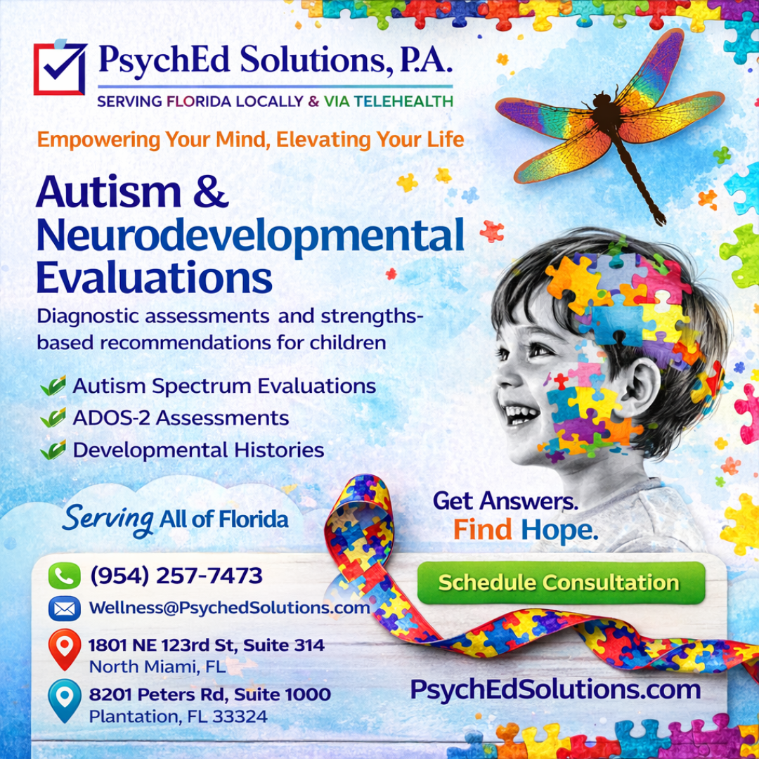 Colorful promotional graphic for PsychEd Solutions, P.A. offering autism and neurodevelopmental evaluations in Florida, featuring a smiling child with puzzle-piece artwork, services like ADOS-2 assessments, and contact details for scheduling a consultation. Colorful promotional graphic for PsychEd Solutions, P.A. offering autism and neurodevelopmental evaluations in Florida, featuring a smiling child with puzzle-piece artwork, services like ADOS-2 assessments, and contact details for scheduling a consultation.