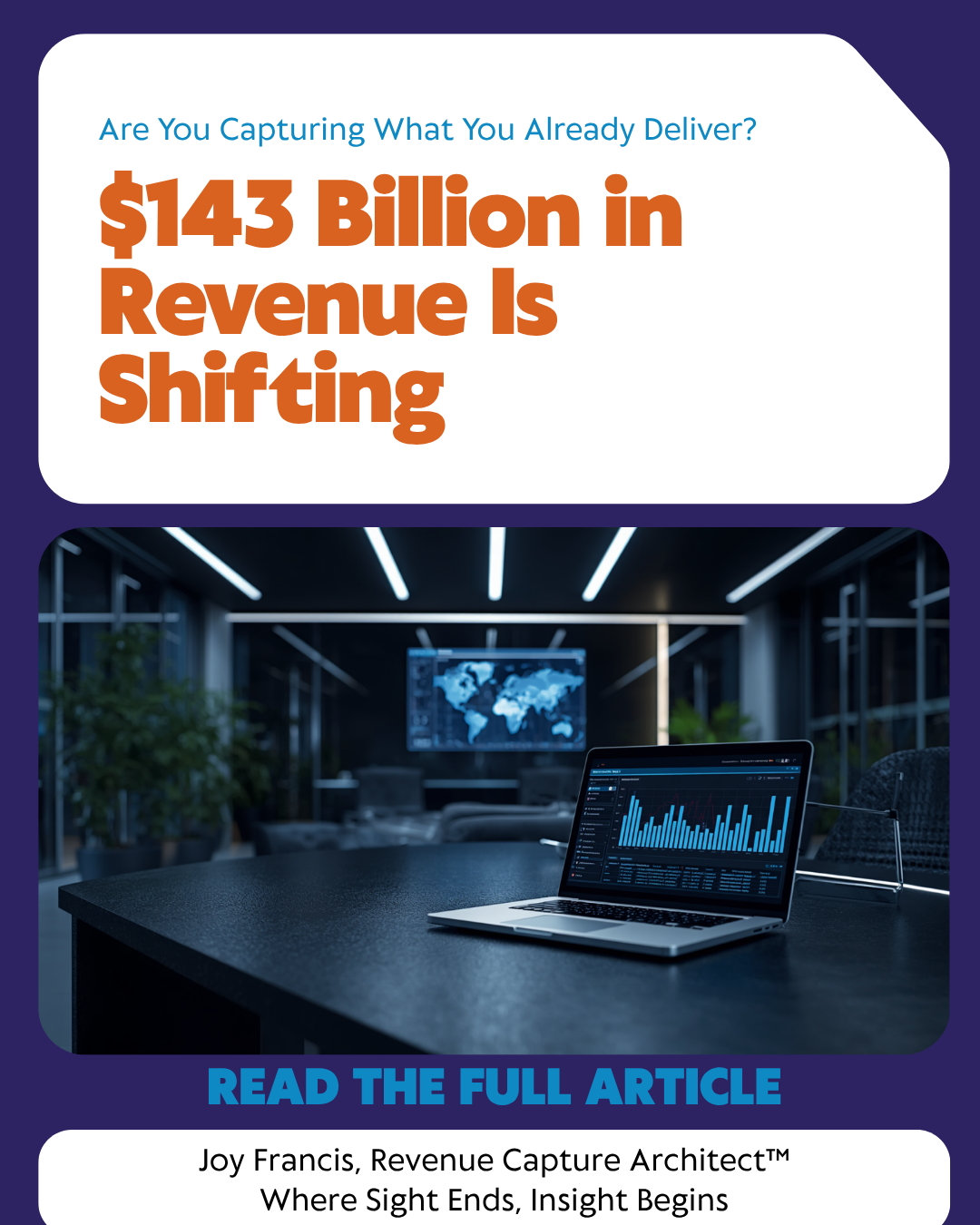 text - Are you capturing what you already delivered? $143 Billion in Revenue is Shifting. Executive Office with a open laptop sitting on a large table in a long room with a graphic map of the world on the picture at the far end of the room.