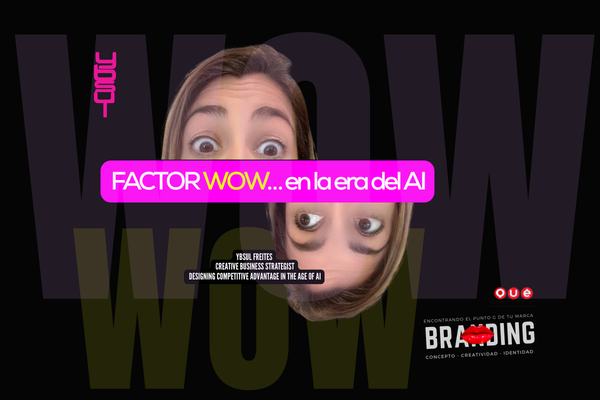 Factor WOW aplicado al branding estratégico en la era de la inteligencia artificial Factor WOW aplicado al branding estratégico en la era de la inteligencia artificial