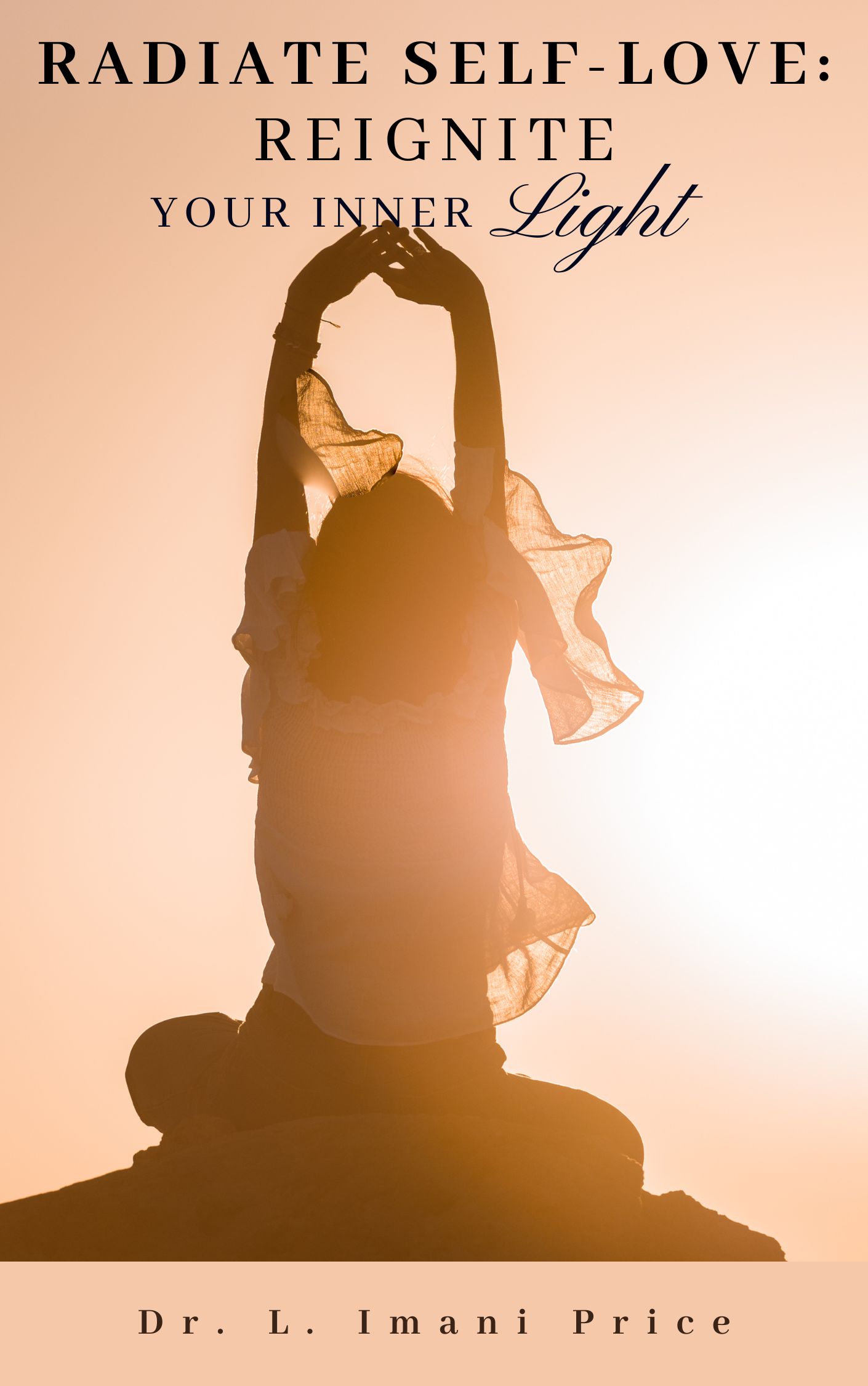 Radiate Self-Love: Reignite Your Inner Light by Dr. L. Imani Price
