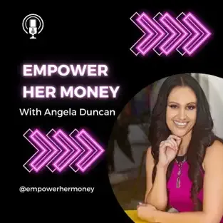 Empower Her Money podcast cover featuring Angela Duncan, discussing leadership and productivity in business coaching.
