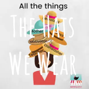 Illustration of a woman with various hats labeled "Mother," "Motivator," "Teacher," and "Dishwasher," symbolizing the multiple roles women embody, with the text "All the things" and "The Hats We Wear," reflecting themes of personal and professional identity.