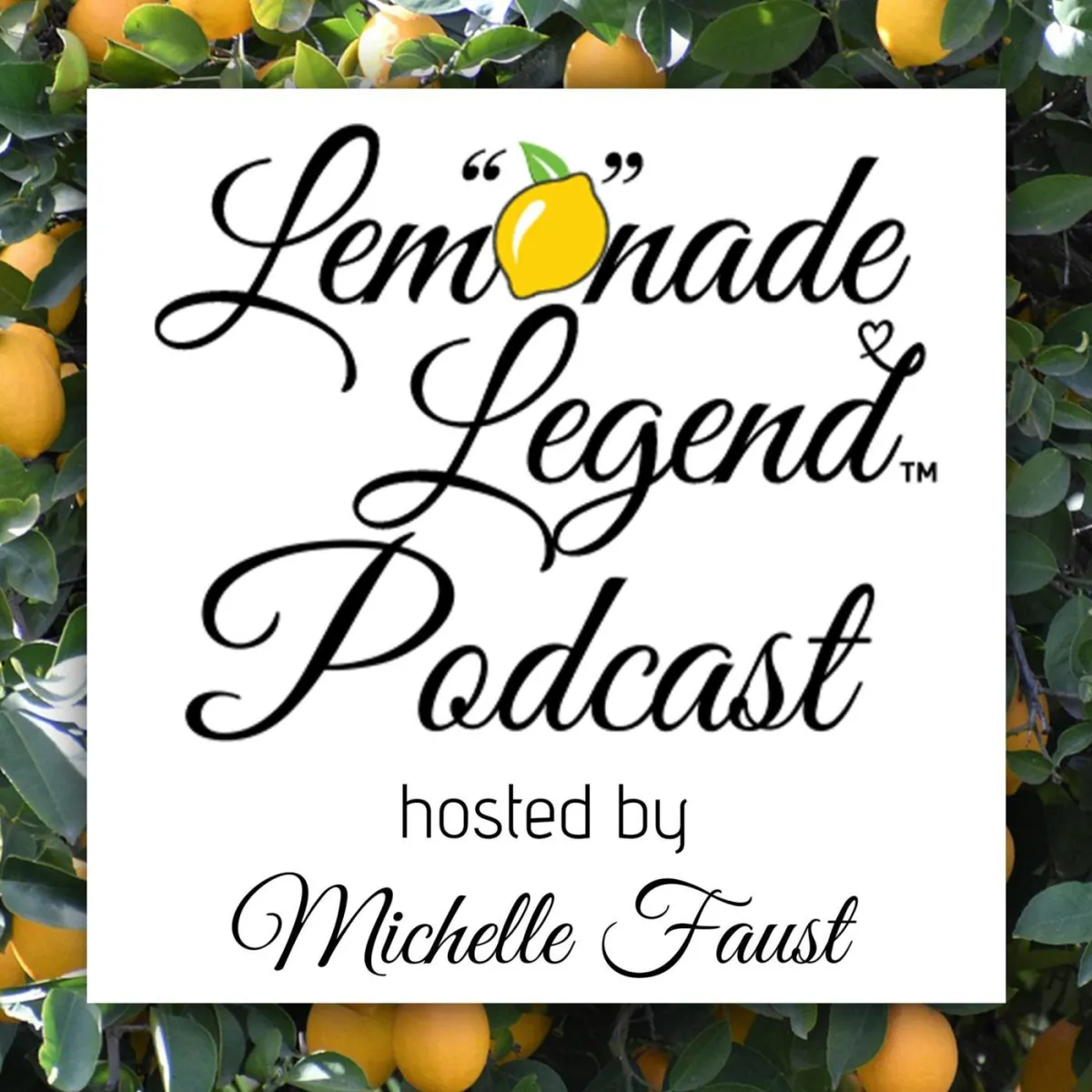 "Lemonade Legend Podcast logo featuring a lemon, hosted by Michelle Faust, set against a backdrop of lemon trees."