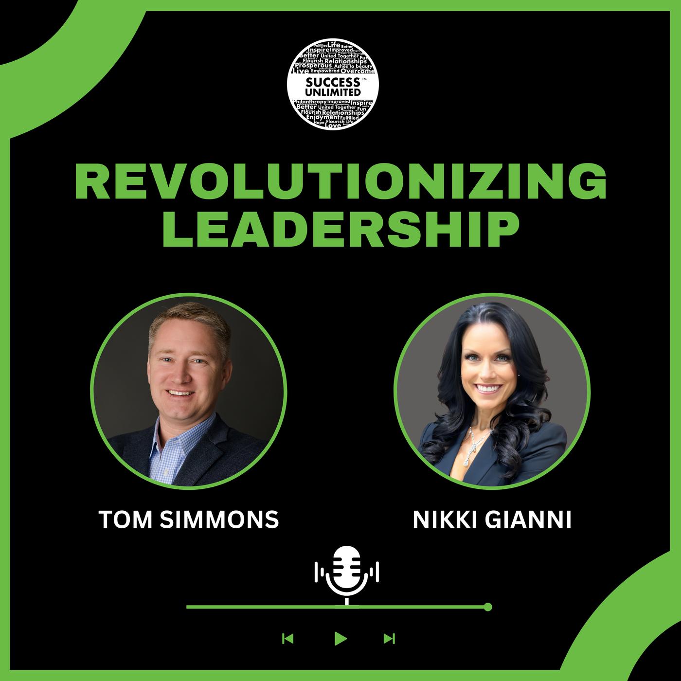 Tom Simmons and Nikki Gianni featured in "Revolutionizing Leadership" podcast episode, discussing innovative leadership strategies and coaching insights.