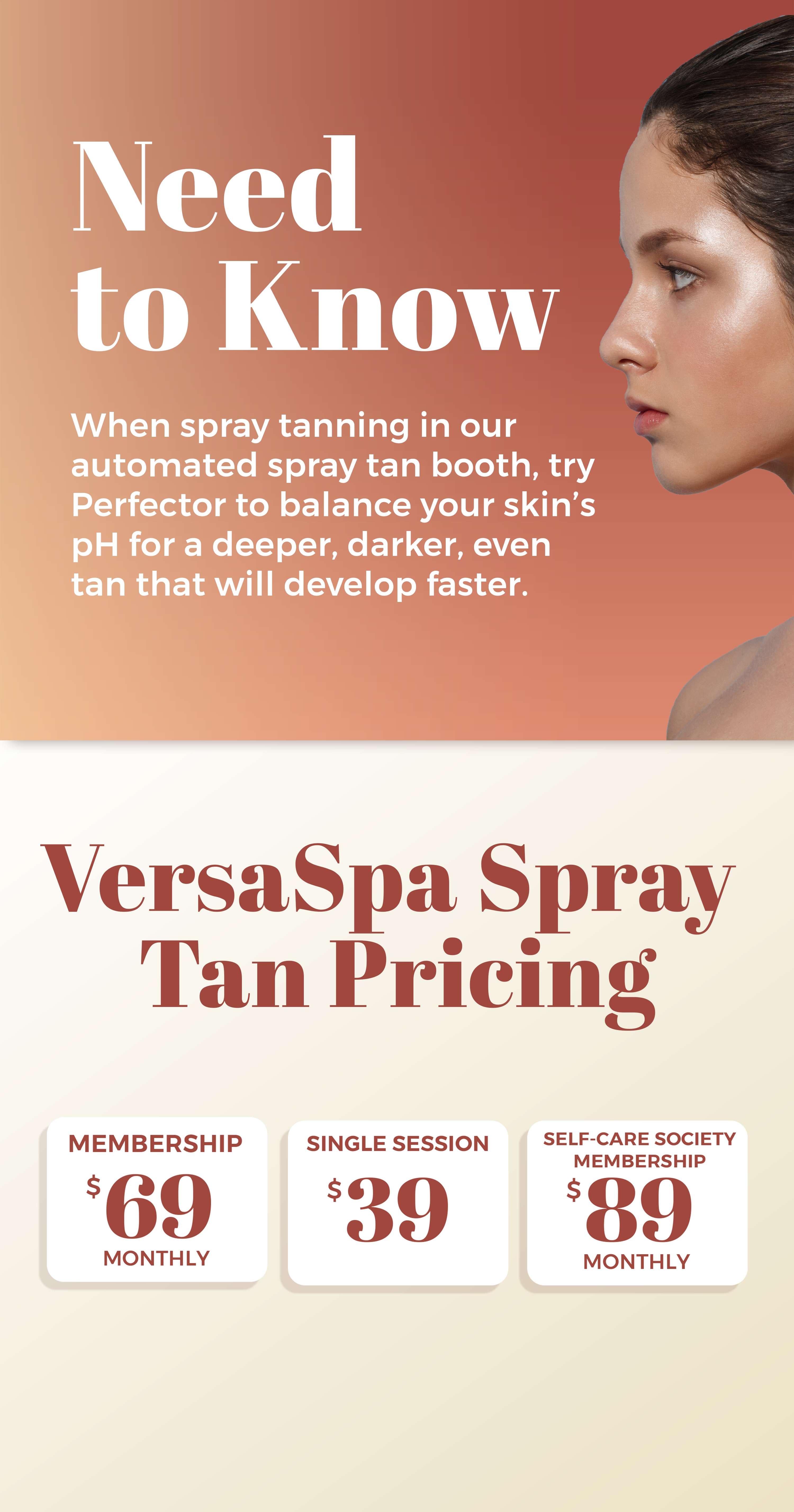 VersaSpa Spray Tan Pricing at The Sun Emporium in Vaughan: Membership for $69 monthly, Single Session for $39, and Self-Care Society Membership for $89 monthly. Last spray tan time is 30 minutes prior to closing. Use Perfector for a deeper, darker, even tan that develops faster by balancing your skin’s pH