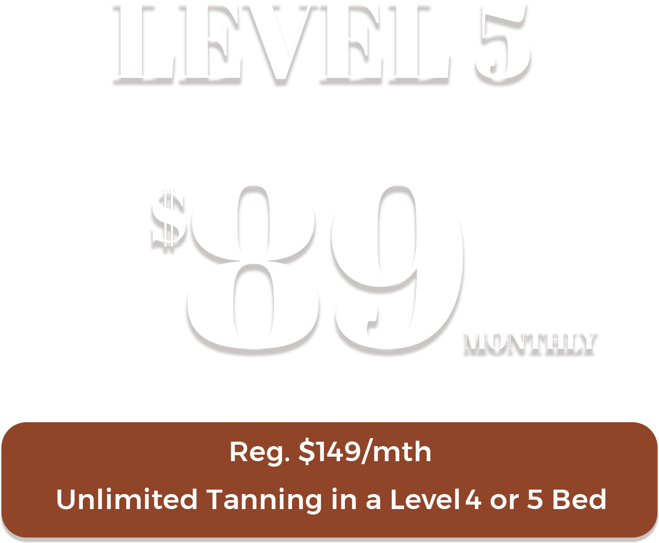 Level 5 unlimited tanning membership at The Sun Emporium in Vaughan for $89 monthly. Regularly $149/month, this plan offers unlimited tanning sessions in Level 4 or Level 5 beds.