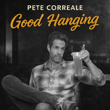 Pete Correale Good Hanging