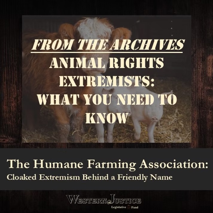 The Humane Farming Association: Cloaked Extremism Behind a Friendly Name