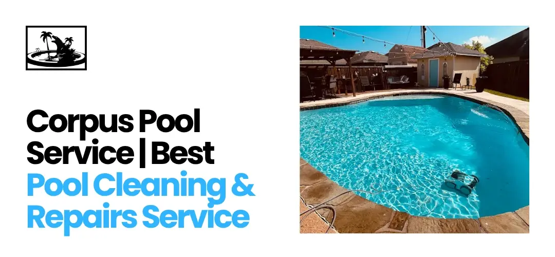 Pool cleaning service Corpus Christi, TX