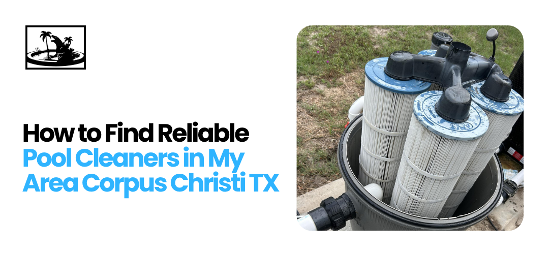 Pool Cleaners in My Area Corpus Christi TX