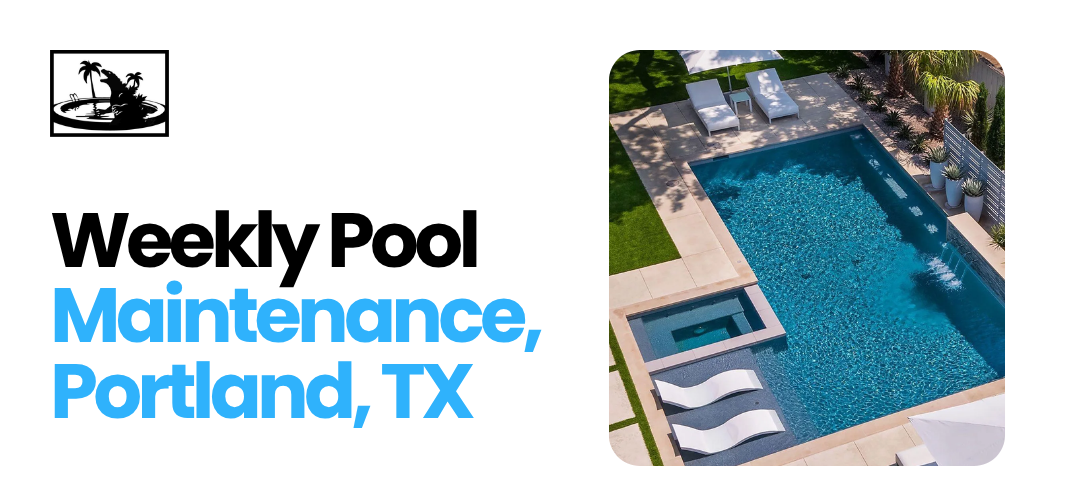 Weekly Pool Maintenance in Portland, TX
