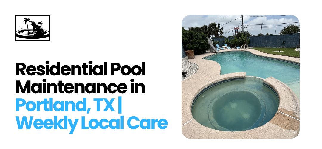 Residential Pool Maintenance in Portland, TX