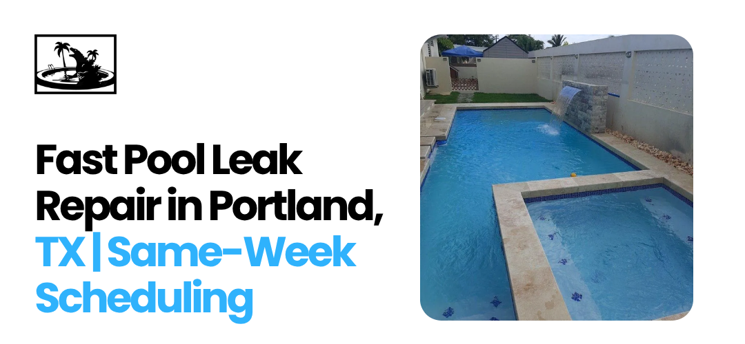Pool Leak Repair in Portland, TX Pool Leak Repair in Portland, TX