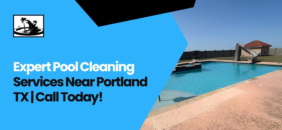 Pool Cleaning Services Near me Portland, TX Pool Cleaning Services Near me Portland, TX