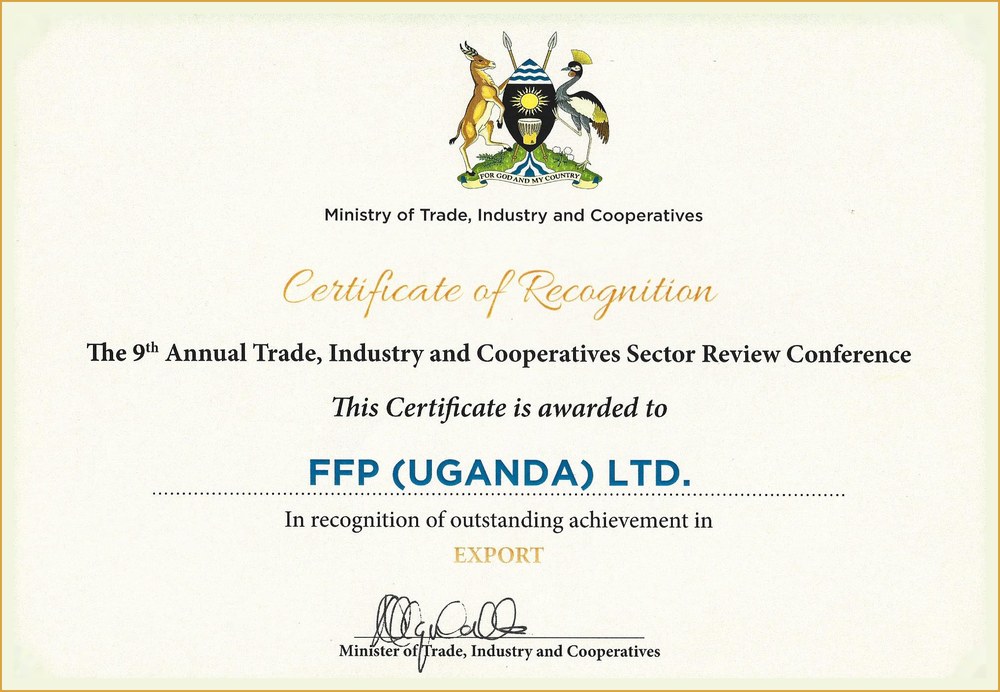 Ministry of Trade, Industry and Cooperatives Certificate of Recognition to FFP (Uganda) Ltd for outstanding achievement in export at the 9th Annual Sector Review Conference, 2017
