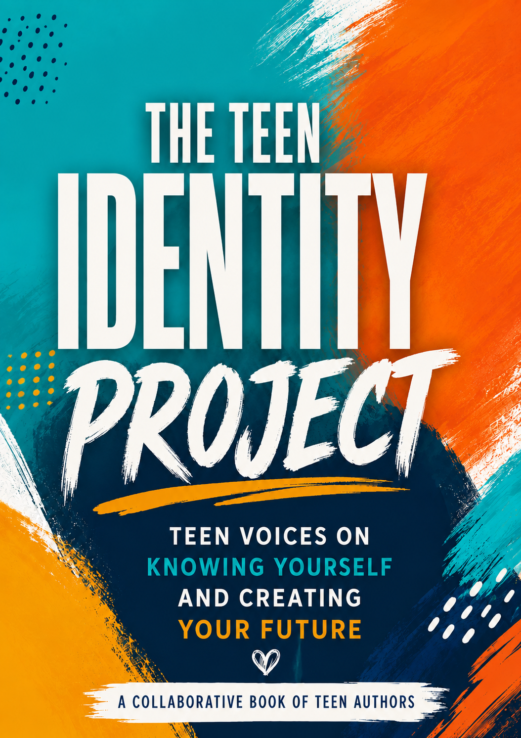 The Teen Identity Project book cover — Teen Voices on Knowing Yourself and Creating Your Future, a collaborative book of teen authors