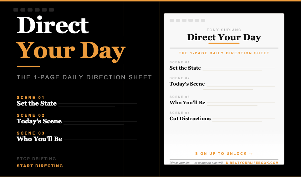 Direct Your Day one-page daily direction worksheet by Tony Suriano with prompts to set intentions, define today’s scene, and eliminate distractions. Direct Your Day one-page daily direction worksheet by Tony Suriano with prompts to set intentions, define today’s scene, and eliminate distractions.