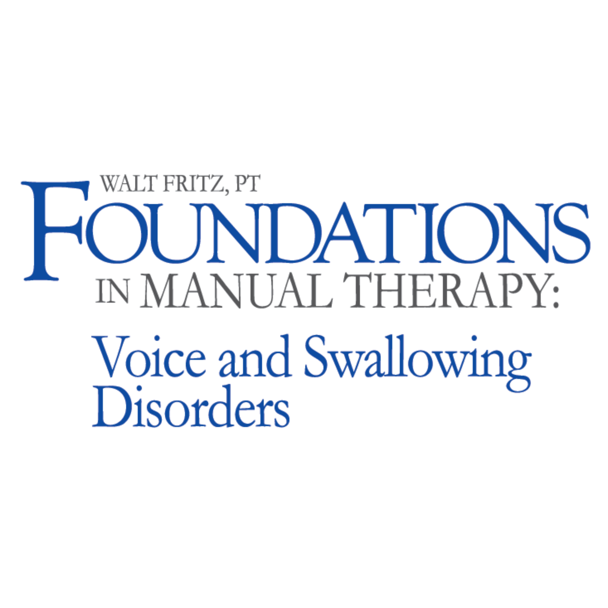 Foundations in Manual Therapy: Voice and Swallowing Disorders