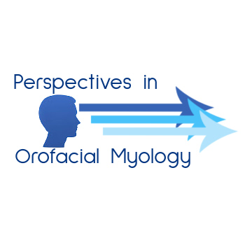 Perspectives in Orofacial Myology