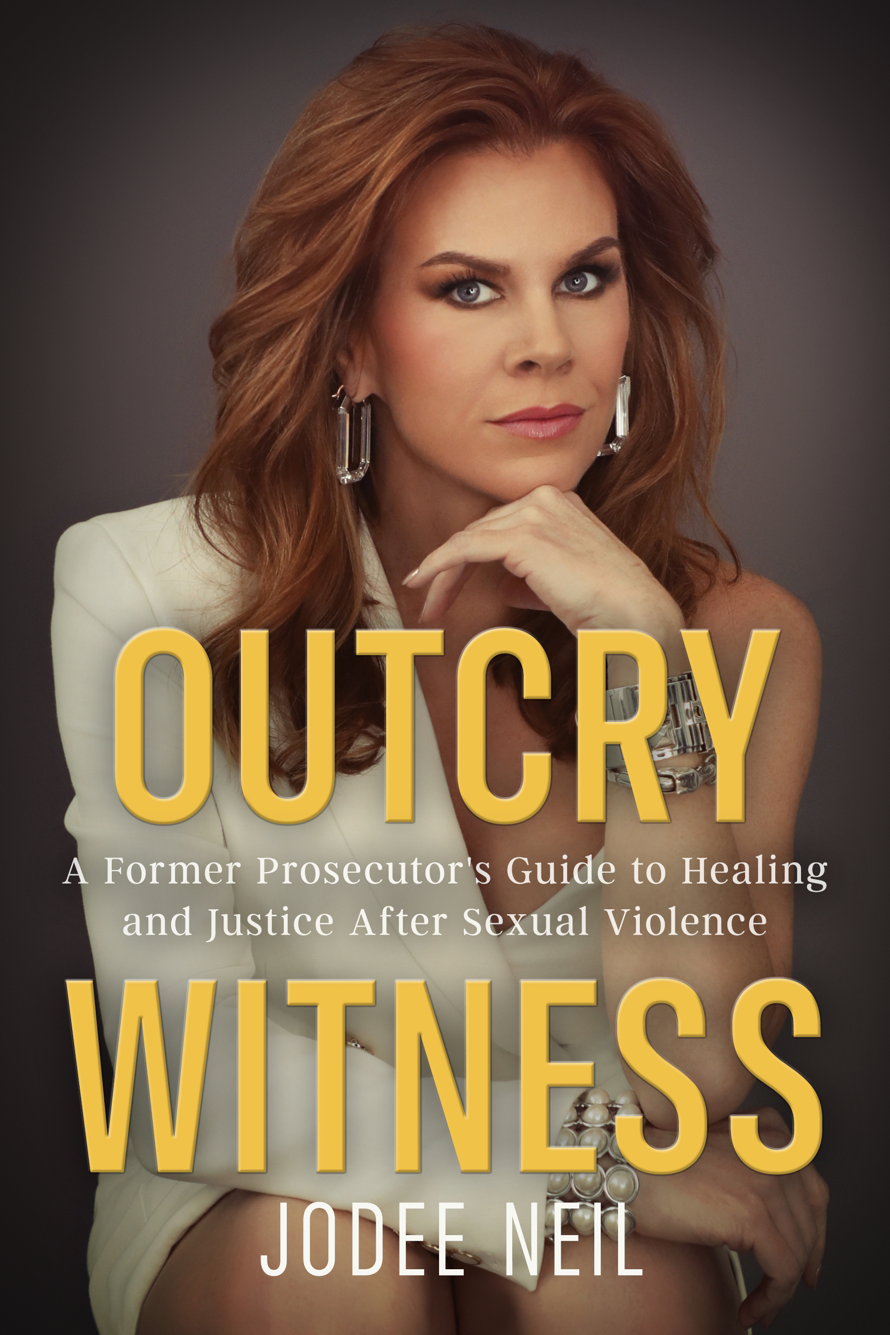 Outcry Witness by JoDee Neil, A Former Prosecutor's Guide to Healing and Justice After Sexual Violence